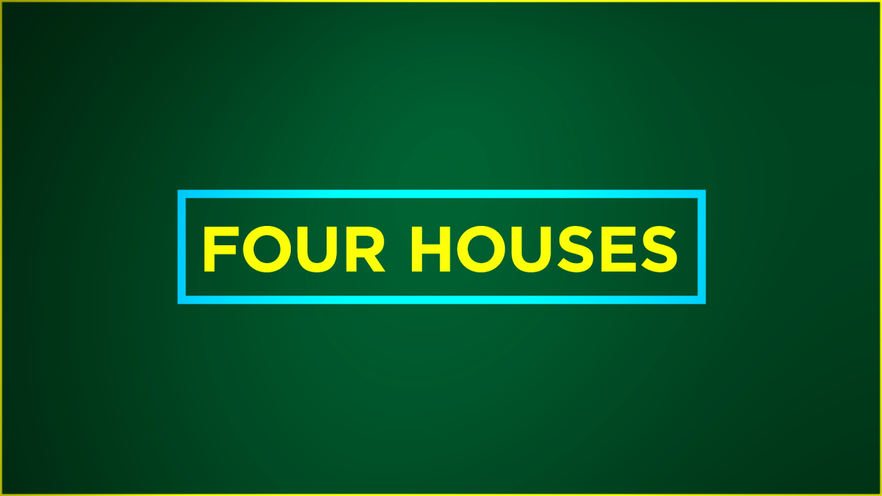 four houses