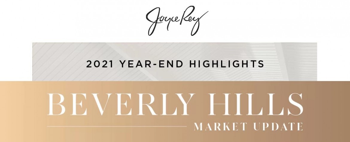 Joyce Rey’s Beverly Hills Market Update: 2021 Year-End Highlights